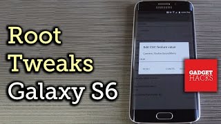 Tweak Your Rooted Samsung Galaxy S6 with CSC Mods [How-To]