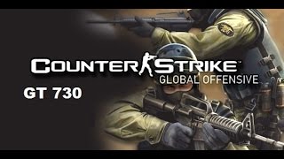 CS:GO on GT 730 2GB 128BIT 2015
