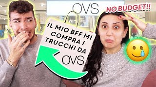 IL MIO BFF MI COMPRA I TRUCCHI DA OVS... ? NO BUDGET!! ?
