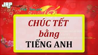 Câu Chúc Tết Hay Bằng Tiếng Anh – Lời Chúc Tết Nguyên Đán Hay– JAPtv
