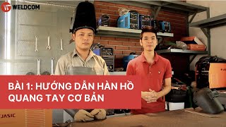 Bài 1: Hướng dẫn hàn hồ quang tay cơ bản