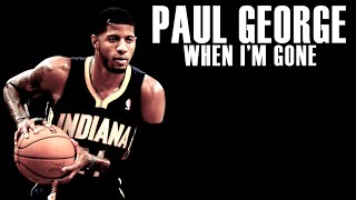 Paul George - When I'm Gone - Career Mix ᴴᴰ