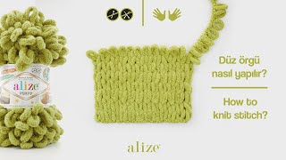 Alize Puffy ile Düz Örgü nasıl yapılır ?  - How to make knit stitch with Alize Puffy ?