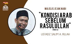 "Kondisi Arab Sebelum Rasulullah" (Part 2) | Ustadz Salim A. Fillah | MJN SEASON 2