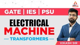 Transformers | Electrical Machine | Vikash Sir | GATE | SSC JE | RRB JE
