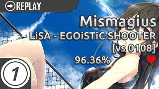 Mismagius | LiSA - EGOiSTiC SHOOTER [vs 0108] 547/559x 96.36% #1 LOVED