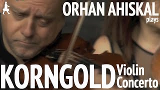 Korngold Violin Concerto in D Major, Orhan Ahıskal