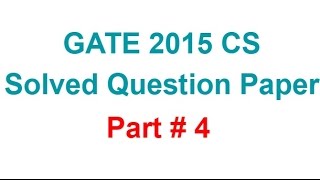 GATE 2015 CS Solved Question Paper- Set-1: Part # 4