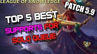 ✔ Top 5 Best SUPPORTS for Solo Queue - Patch 5.9 - TIER LIST | League of Legends | Season 5
