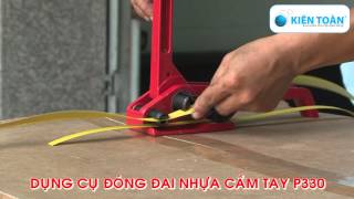 DỤNG CỤ ĐÓNG ĐAI NHỰA CẦM TAY , DỤNG CỤ ĐÓNG ĐAI NHƯA