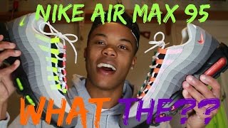Nike Air Max 95 | What The!!?! (Greedy) Review And On Foot!