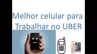 Qual o Melhor celular para UBER? - Celulares Compatíveis com o APP UBER