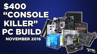 $400 "Console Killer" 1080p Gaming PC Build (November 2016)
