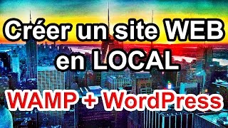 Comment créer un Site Wordpress en local (WAMP server et localhost)
