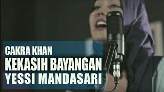 Kekasih Bayangan - Cakra Khan Cover by Yessi Mandasari