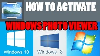 How to Activate Windows Photo Viewer - Windows 10 , 8 , 7