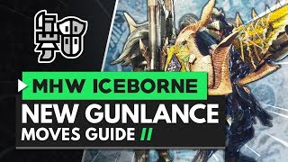 Monster Hunter World Iceborne | Gunlance New Moves Guide