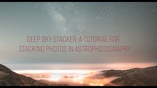 DEEP SKY STACKER: A Tutorial For Stacking Photos in Astrophotography