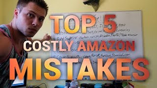 5 BIGGEST Amazon Selling Mistakes That Can COST YOU Thousands **LATE 2017**