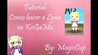 Tutorial cómo hacer a Lyna en KoGaMa