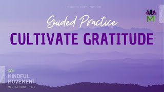 Cultivate an Attitude of Gratitude with this 15 Minute Guided Meditation  / Mindful Movement