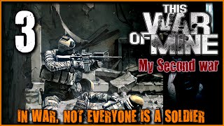 This War of Mine - Part 3 - My Second War - Gameplay Walkthrough