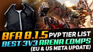 BfA 8.1.5 PvP Tier List: BEST 3v3 ARENA COMPS (EU & US Meta Update)