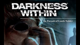Darkness Within: In Pursuit of Loath Nolder - Прохождение