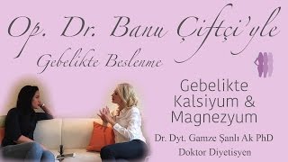 Gebelikte Kalsiyum ve Magnezyum - Dr. Dyt. Gamze Şanlı Ak