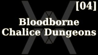 Bloodborne - Подземелья Чаши [04]