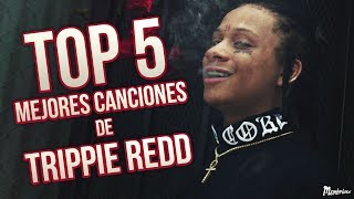 TOP 5 MEJORES CANCIONES DE TRIPPIE REDD