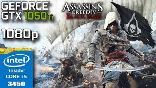 Assassin's Creed IV Black Flag - GTX 1050 Ti - i5 3450 - 8GB RAM - 1080p 60FPS