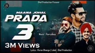 Prada 3 (Full Song) | Maana Johal | Puran Bhangu | Parrydeep | Sunny Dhiman Latest Punjabi Song 2018