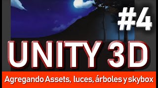 4.- Iniciando con Unity 3d - Agregando Assets,  luces, árboles y skybox