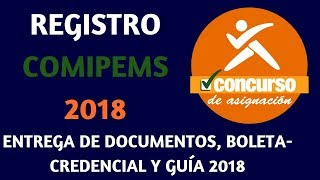 REGISTRO COMIPEMS 2018 (ENTREGA DE DOCUMENTOS, BOLETA-CREDENCIAL Y GUÍA)
