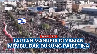 Membludak! Lautan Manusia di Yaman Turun ke Jalan Bela Palestina