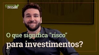 O que é risco para os investimentos | Órama Investimentos