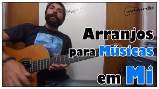 Arranjos de Violão para Músicas em Mi l Aula #14