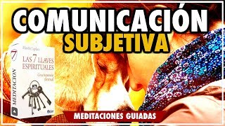 07 - Comunicacion Subjetiva - Las siete llaves espirituales - Martin Laplace - Meditación telepatia