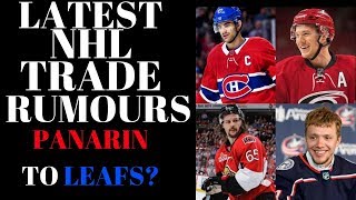 NHL Trade Rumours 2018 - Panarin to Leafs? + Skinner, EK & Pacioretty