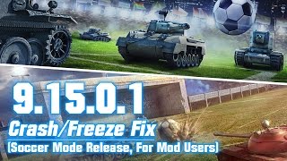 9.15.0.1 Soccer Mode Crash/Freeze Fix, For Mod Users || World of Tanks
