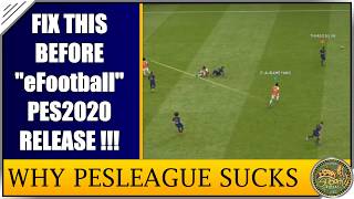 PES 2020 | Why PES LEAGUE SUCKS!  MUST FIX THIS before eFootball PES2020 Release!