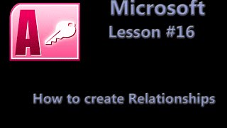 Microsoft Office Access Lesson #16 - How to create Relationships