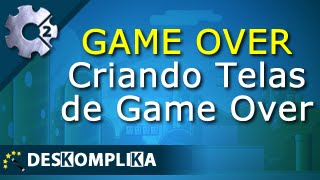Construct 2 - Tela de Game Over - Jogos para Android - desKompliKa