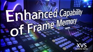 XVS Series Training Video (Enhanced Capability of the Frame Memory)