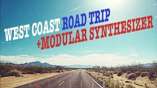 US West Coast Snazzy FX Modular Synth Road Trip Travelogue #TTNM