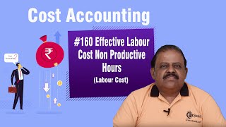 Effective Labour Cost Non Productive Hours - Labour Cost - Cost Accounting