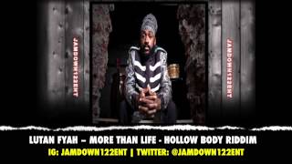 Lutan Fyah - More Than Life - Hollow Body Riddim [Ted Dun Know Productions] - 2014