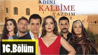 Adını Kalbime Yazdım 16.Bölüm