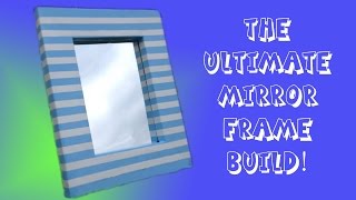 The Ultimate Mirror Frame Build!